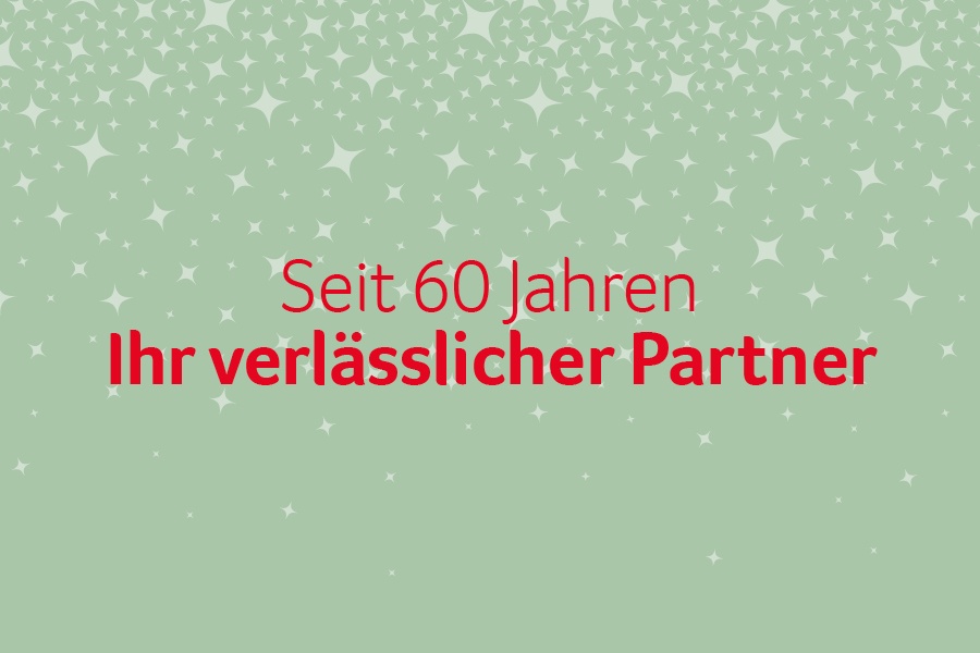 Seit 60 Jahren Ihr verlässlicher Partner