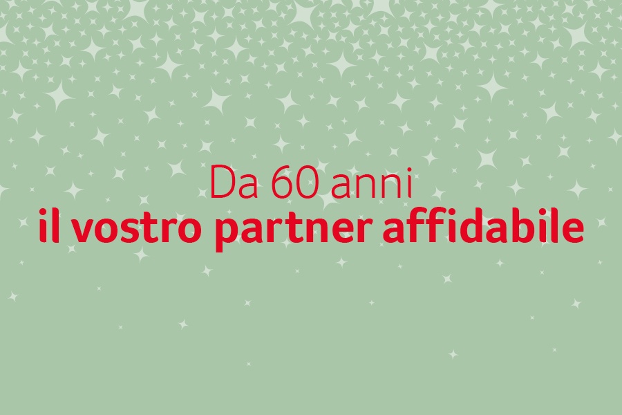 Da 60 anni il vostro partner affidabile